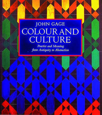 Cover for John Gage · Colour and Culture: Practice and Meaning from Antiquity to Abstraction (Paperback Book) [New edition] (1995)