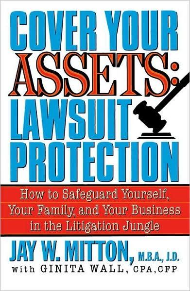 Cover for Jay Mitton · Cover Your Assets: Lawsuit Protection: How to Safeguard Yourself, Your Family, and Your Business in the Litigation Jungle (Paperback Book) (1995)