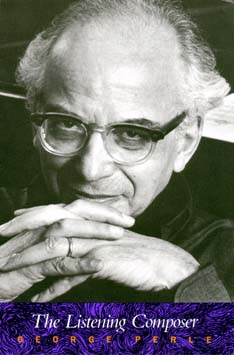 The Listening Composer - Ernest Bloch Lectures - George Perle - Books - University of California Press - 9780520205185 - December 4, 1996