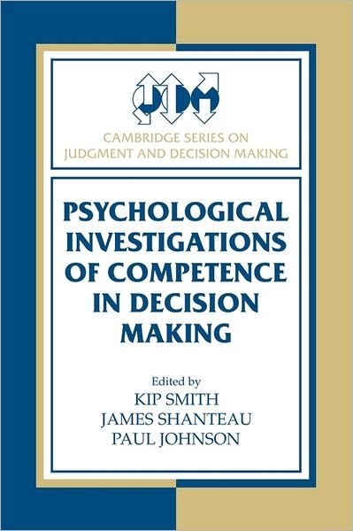 Cover for Kip Smith · Psychological Investigations of Competence in Decision Making - Cambridge Series on Judgment and Decision Making (Pocketbok) (2011)