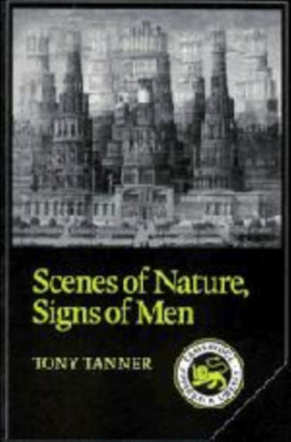 Cover for Tony Tanner · Scenes of Nature, Signs of Men: Essays on 19th and 20th Century American Literature - Cambridge Studies in American Literature and Culture (Hardcover Book) (1987)