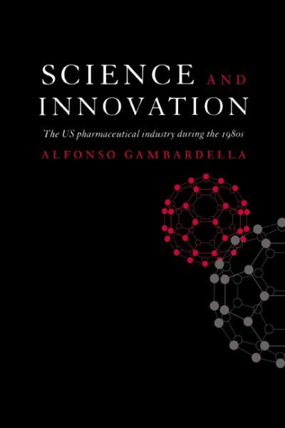Cover for Gambardella, Alfonso (Universita degli Studi di Urbino, Italy) · Science and Innovation: The US Pharmaceutical Industry during the 1980s (Inbunden Bok) (1995)