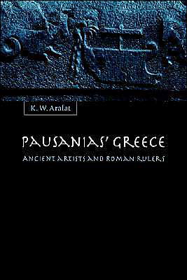 Cover for Arafat, K. W. (King's College London) · Pausanias' Greece: Ancient Artists and Roman Rulers (Paperback Bog) (2004)