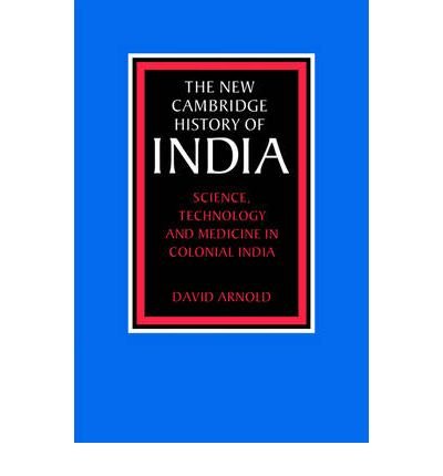 Cover for Arnold, David (School of Oriental and African Studies, University of London) · Science, Technology and Medicine in Colonial India - The New Cambridge History of India (Paperback Bog) (2004)