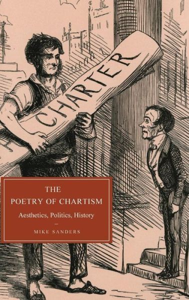 Cover for Sanders, Mike (University of Manchester) · The Poetry of Chartism: Aesthetics, Politics, History - Cambridge Studies in Nineteenth-Century Literature and Culture (Hardcover Book) (2009)