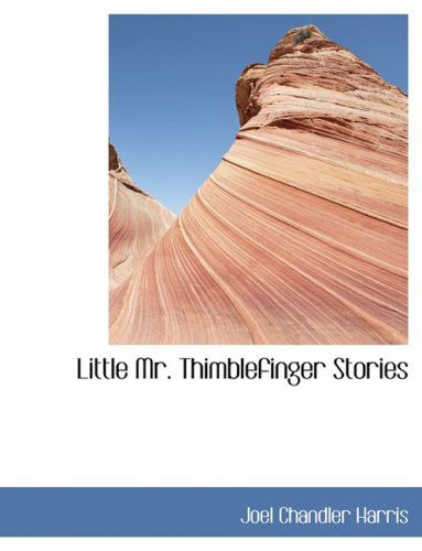 Cover for Joel Chandler Harris · Little Mr. Thimblefinger Stories (Hardcover Book) [Lrg edition] (2008)