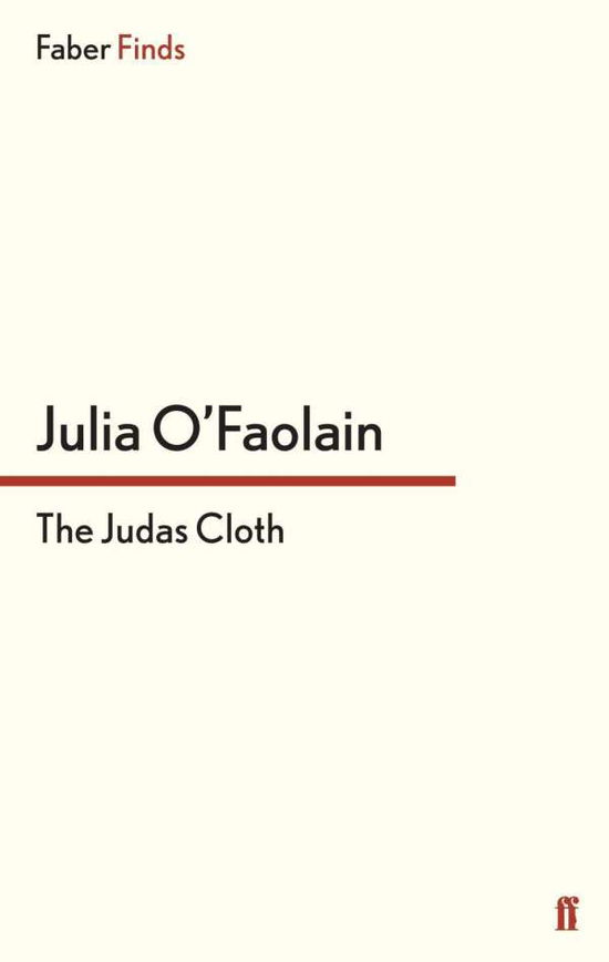 The Judas Cloth - Julia O'Faolain - Books - Faber & Faber - 9780571290185 - March 15, 2012