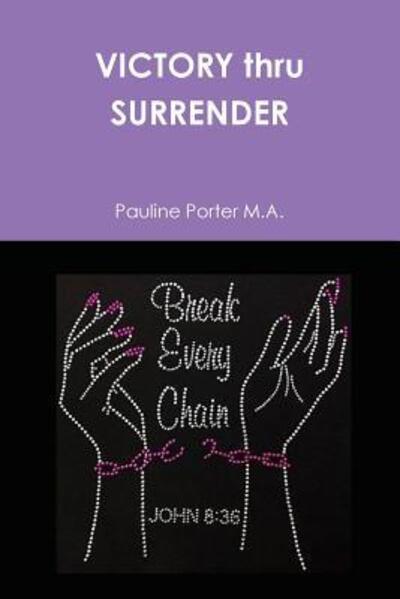 Cover for Pauline Porter M a · VICTORY thru SURRENDER (Paperback Book) (2019)