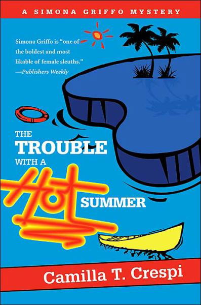 The Trouble with a Hot Summer: a Simona Griffo Mystery - Camilla Trinchieri - Książki - iUniverse - 9780595287185 - 30 lipca 2003