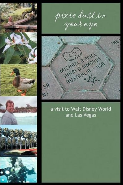 Cover for Shari Simonds · Pixie Dust in Your Eye: a Visit to Walt Disney World and Las Vegas (Paperback Book) (2003)