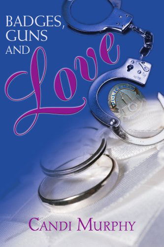 Cover for Candi Murphy · Badges, Guns and Love (Paperback Book) (2003)