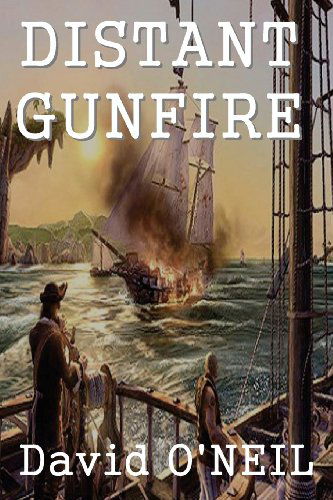 Distant Gunfire - David O'neil - Books - A-Argus Better Book Publishers - 9780615895185 - October 1, 2013