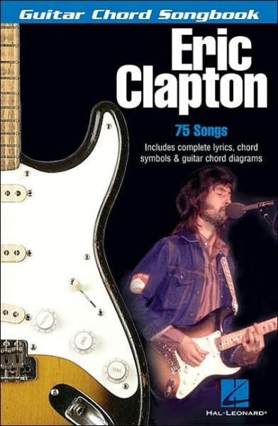 Eric Clapton: Guitar Chord Songbook - Eric Clapton - Books - Hal Leonard - 9780634056185 - July 1, 2004