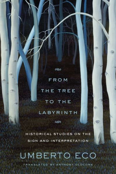 Cover for Umberto Eco · From the Tree to the Labyrinth: Historical Studies on the Sign and Interpretation (Innbunden bok) (2014)