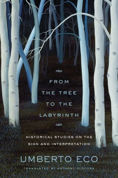Cover for Umberto Eco · From the Tree to the Labyrinth: Historical Studies on the Sign and Interpretation (Hardcover Book) (2014)