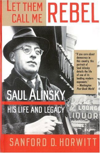 Cover for Sanford D. Horwitt · Let Them Call Me Rebel: Saul Alinsky: His Life and Legacy (Paperback Book) (1992)