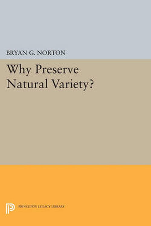 Cover for Bryan G. Norton · Why Preserve Natural Variety? - Princeton Legacy Library (Paperback Book) (2014)