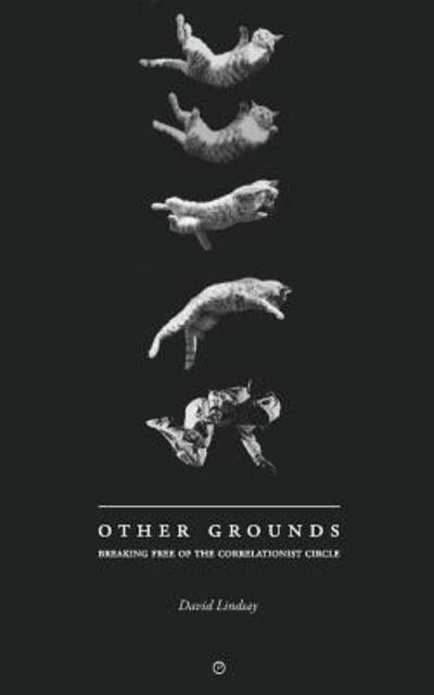 Cover for David Lindsay · Other Grounds : Breaking Free of the Correlationist Circle (Taschenbuch) (2016)