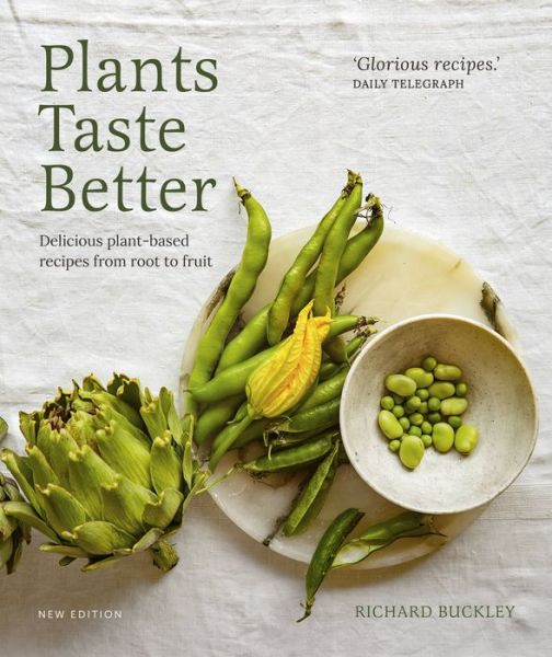 Cover for Richard Buckley · Plants Taste Better: Delicious plant-based recipes from root to fruit (Hardcover Book) (2024)