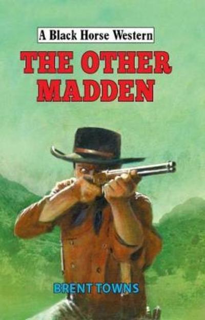 Cover for Brent Towns · The Other Madden - A Black Horse Western (Hardcover Book) (2019)