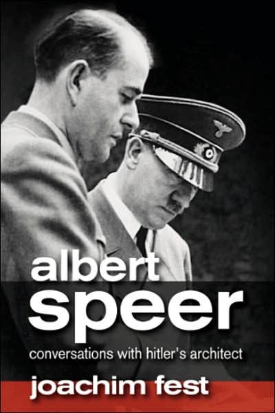 Cover for Joachim C. Fest · Albert Speer: Conversations with Hitler's Architect (Hardcover bog) (2007)