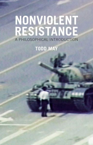 Cover for Todd May · Nonviolent Resistance: A Philosophical Introduction (Gebundenes Buch) (2015)