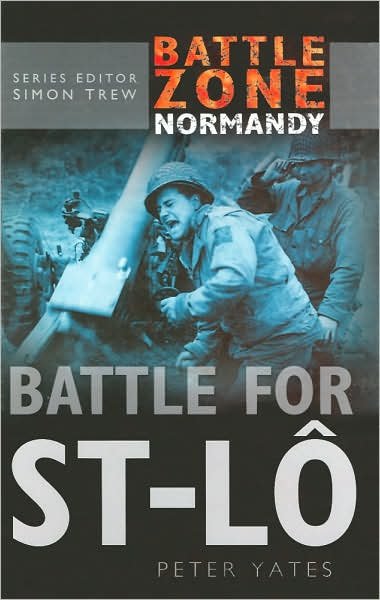 Cover for Peter Yates · Battle Zone Normandy: Battle for St-Lo (Inbunden Bok) (2004)