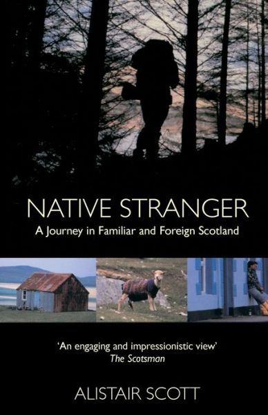 Cover for Alastair Scott · Native Stranger: A Journey in Familiar and Foreign Scotland (Paperback Book) (2013)