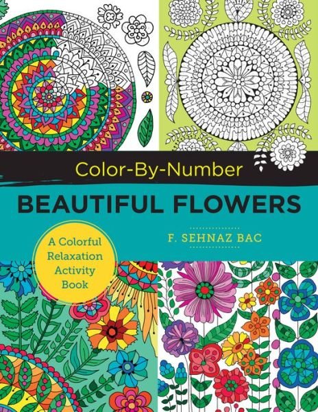 Cover for F. Sehnaz Bac · Color Beautiful Flowers: A Colorful Relaxation Activity Book - New Shoe Press (Paperback Book) (2022)