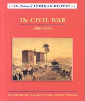 Cover for James Lincoln Collier · The Civil War: 1860-1865 (Drama of American History) (Hardcover Book) (2000)