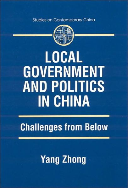 Cover for Yang Zhong · Local Government and Politics in China: Challenges from below (Paperback Book) (2003)