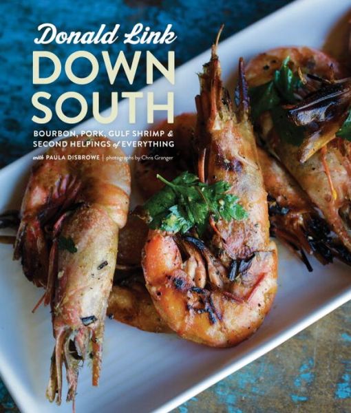 Cover for Paula Disbrowe · Down South: Bourbon, Pork, Gulf Shrimp &amp; Second Helpings of Everything (Hardcover Book) (2014)