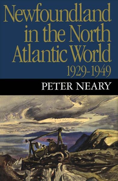 Newfoundland in the North Atlantic World, 1929-1949 - Peter Neary - Books - McGill-Queen's University Press - 9780773515185 - June 11, 1996