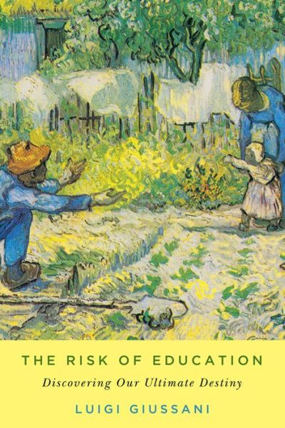 The Risk of Education: Discovering Our Ultimate Destiny - Luigi Giussani - Books - McGill-Queen's University Press - 9780773557185 - January 15, 2019