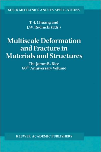 Cover for T-J. Chuang · Multiscale Deformation and Fracture in Materials and Structures: The James R. Rice 60th Anniversary Volume - Solid Mechanics and Its Applications (Hardcover Book) [Anniversary edition] (2000)