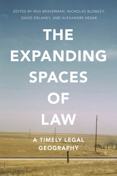 Cover for Irus Braverman · The Expanding Spaces of Law: A Timely Legal Geography (Hardcover Book) (2014)