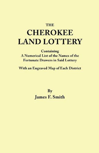 Cover for James F. Smith · Cherokee Land Lottery, Containing a Numerical List of the Names of the Fortunate Drawers in Said Lottery, with an Engraved Map of Each District (Paperback Book) (2011)