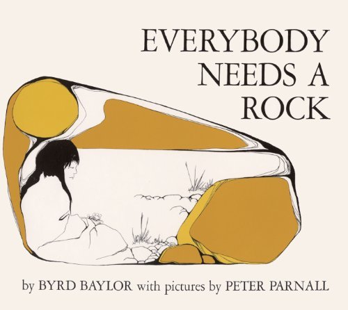 Cover for Byrd Baylor · Everybody Needs a Rock (Hardcover Book) [Turtleback School &amp; Library Binding edition] (1985)