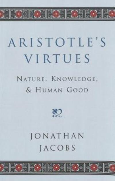 Cover for Jonathan A. Jacobs · Aristotle's Virtues: Nature, Knowledge, and Human Good - Masterworks in the Western Tradition (Paperback Book) (2004)