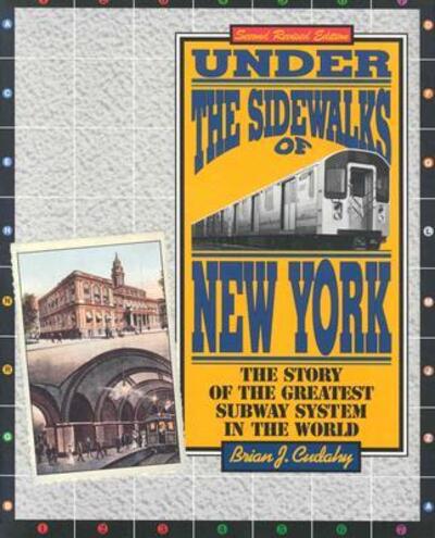 Cover for Brian J. Cudahy · Under the Sidewalks of New York: The Story of the Greatest Subway System in the World (Taschenbuch) [2 Rev edition] (1995)