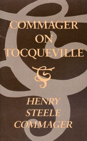 Commager on Tocqueville - Henry Steele Commager - Kirjat - University of Missouri - 9780826260185 - tiistai 1. kesäkuuta 1993