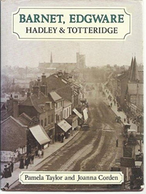 Cover for Pamela Taylor · Barnet, Edgware, Hadley and Totteridge: A Pictorial History - Pictorial History Series (Hardcover Book) (1994)