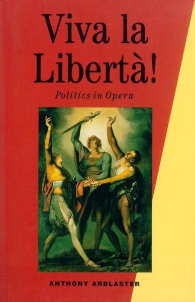 Cover for Anthony Arblaster · Viva la Liberta!: Politics in Opera (Paperback Book) [New edition] (1997)