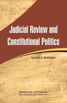 Cover for Keith C. Whittington · Judicial Review and Constitutional Politics (Paperback Book) (2015)