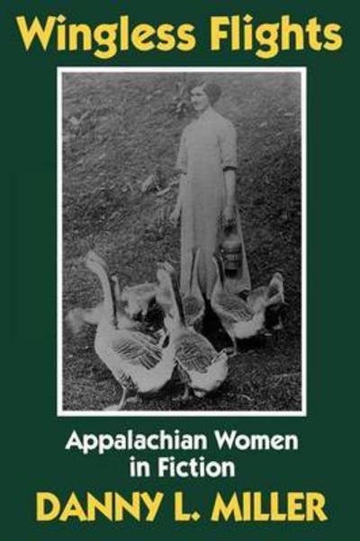 Cover for Danny Miller · Wingless Flights: Appalachian Women in Fiction (Paperback Book) (1996)