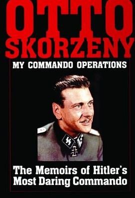 Cover for Ltd. Schiffer Publishing · Otto Skorzeny: My Commando Operations: The Memoirs of Hitler’s Most Daring Commando (Gebundenes Buch) (1997)