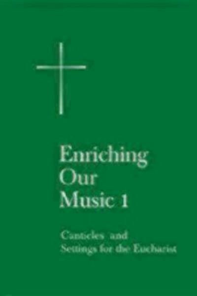 Cover for Church Publishing · Enriching Our Music 1: Canticles and Settings for the Eucharist (Spiralbok) (2003)
