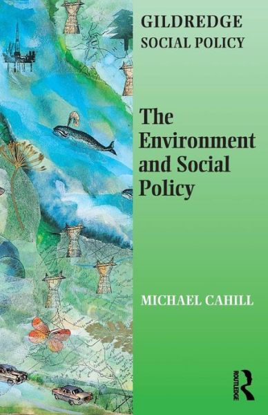 Cover for Michael Cahill · The Environment and Social Policy - The Gildredge Social Policy Series (Paperback Book) (2001)