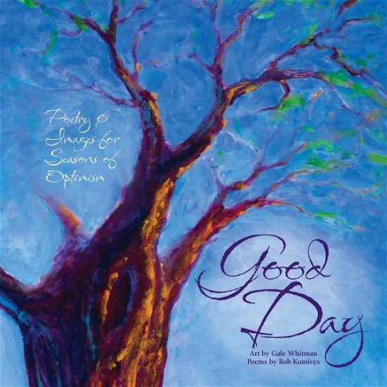 Cover for Bob Komives · Good Day Poetry &amp; Images for Seasons of Optimism (Paperback Book) (2018)