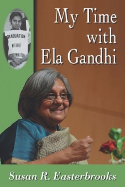 Cover for Susan R Easterbrooks · My Time with Ela Gandhi (Paperback Book) (2020)